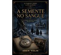 A Semente no Sangue: O segredo atravessou o oceano antes de ter nome (O Faraó Zero - e a Flor da Morte)