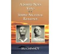 A Sempre-nova Visão E A Sempre-ancestral Realidade (ebook)