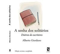 A senha dos solitários. Diários de escritores