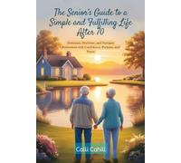 A Senior's Guide to a Simple and Fulfilling Life After 70: Downsize, Declutter and Navigate with Confidence, Purpose and Peace