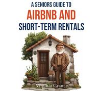 A Seniors Guide to Airbnb and Short-Term Rentals: How to Turn Your Space Into a Passive Income Stream