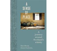 A Sense of Place: A journey around Scotland’s whisky (Limited Edition)