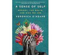 A Sense of Self - Memory, the Brain, and Who We Are