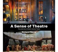 A Sense of Theatre: The Untold Story of Britain's National Theatre