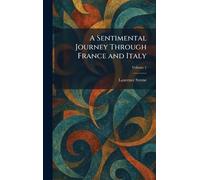 A Sentimental Journey Through France and Italy
