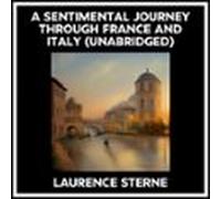 A Sentimental Journey Through France And Italy (unabridged) (audiolibr