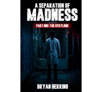 A Separation of Madness: Part 1: The 8th Floor