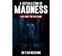 A Separation of Madness: Part 1: The 8th Floor