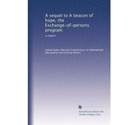 A sequel to A beacon of hope, the Exchange-of-persons program: a report
