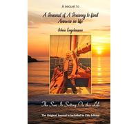 A Sequel To: A Journal Of A Journey To Find Answers In Life: The Sun Is Setting On This Life