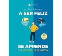 A SER FELIZ SE APRENDE Y A NO SERLO TAMBIÉN