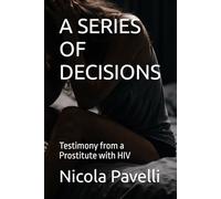 A SERIES OF DECISIONS: Testimony from a Prostitute with HIV