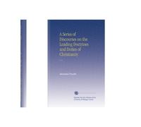 A Series of Discourses on the Leading Doctrines and Duties of Christianity: V. 4