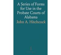 A Series of Forms for Use in the Probate Courts of Alabama