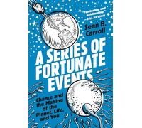 A Series of Fortunate Events: Chance and the Making of the Planet, Life, and You