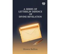 A Series Of Letters, In Defence Of Divine Revelation