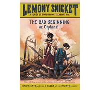 A Unfortunate Events 1 . The Bad Beginning: Or, Orphans! (Series of Unfortunate Events, 1)