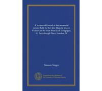 A sermon delivered at the memorial service held for her late Majesty Queen Victoria at the New West End Synagogue, St. Petersburgh Place, London, W