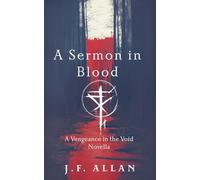 A Sermon in Blood: A Grimdark Fantasy Novella of Siege Horror and Shattered Faith (Vengeance in the Void)