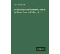 A Sermon in Reference to the State of the Times, Preached July 2, 1837