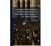 A Sermon [On Jonah I. 8,9] Preached at the Oxford-Shire Feast, at St. Mary Le Bow
