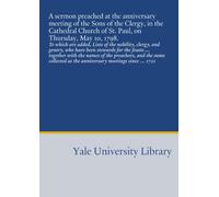 A sermon preached at the anniversary meeting of the Sons of the Clergy, in the Cathedral Church of St. Paul, on Thursday, May 10, 1798.: To which are ... at the anniversary meetings since ... 1721