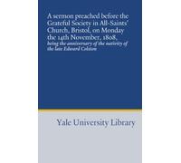 A sermon preached before the Grateful Society in All-Saints' Church, Bristol, on Monday the 14th November, 1808,: being the anniversary of the nativity of the late Edward Colston