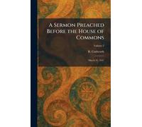 A Sermon Preached Before the House of Commons: March 31, 1647