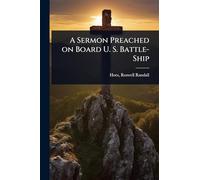 A Sermon Preached on Board U. S. Battle-Ship