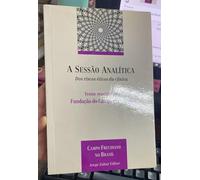 A Sessão Analítica. Dos Riscos Éticos da Clinica (Em Portuguese do Brasil)