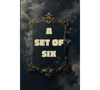 A SET OF SIX: Political conspiracies, dangerous passions, and moral downfall in classic prose