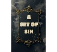 A SET OF SIX: Political conspiracies, dangerous passions, and moral downfall in classic prose