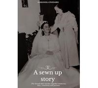 A sewn up story. The thread that stitches together memories, love, creativity and passion