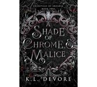 A Shade of Chrome and Malice (Celestials of Arcadia)