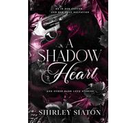 A Shadow Heart: And Other Dark Love Stories