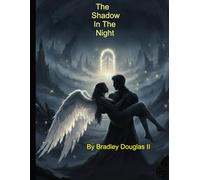 A Shadow In The Night: A true love story (The Shadow In The Night Saga)