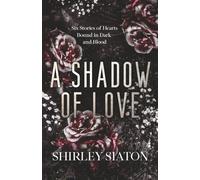 A Shadow of Love (The Discreet Edition): Six Stories of Hearts Bound in Dark and Blood (Under the Covers: Dark Love Stories)