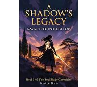 A SHADOW'S LEGACY Saya: The Inheritor: Book 3 Of The Sould Blade Chronicles