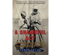 A Shameful Act: The Armenian Genocide and the Question of Turkish Responsibility (Tom Thorne Novels)