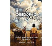 A Sharecropper's Son: Growing Up Black In Rural South Carolina “The Untold Story”