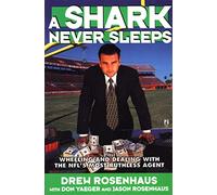 A Shark Never Sleeps: Wheeling and Dealing with the NFL's Most Ruthless Agent