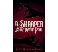 A Sharper, More Lasting Pain