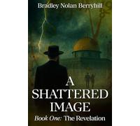 A SHATTERED IMAGE: The Revelation