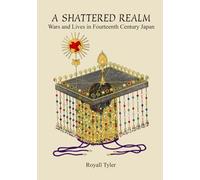 A Shattered Realm: Wars and Lives in Fourteenth-Century Japan