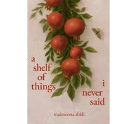A Shelf of Things I Never Said
