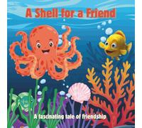 A Shell for a Friend: A fascinating tale of friendship between an octopus and a fish