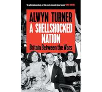 A Shellshocked Nation: Britain Between the Wars