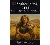 A Shelter in the Sand: One woman’s fight for the voiceless in the desert