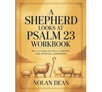 A Shephard Looks at Psalm 23 Workbook: Reflections On Faith, Comfort, And Spiritual Leadership