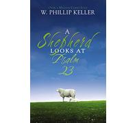A Shepherd Looks at Psalm 23: Discovering God's Love for You - The Perfect Christian Gift for Lent and Easter